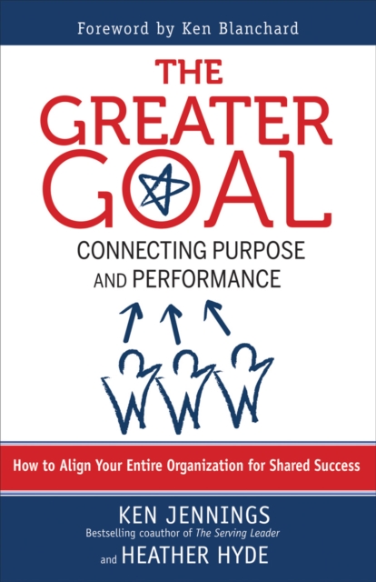 The Greater Goal : Connecting Purpose and Performance, PDF eBook