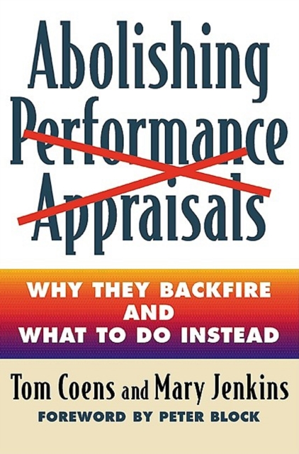 Abolishing Performance Appraisals : Why They Backfire and What to Do Instead, EPUB eBook