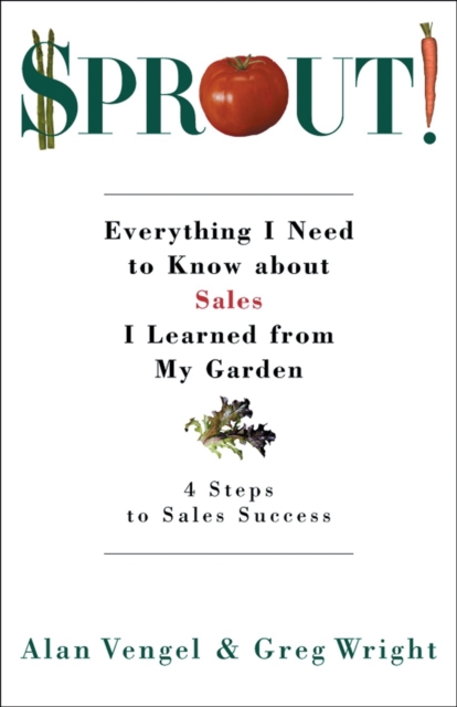 Sprout! : Everything I Need to Know about Sales I Learned from My Garden, EPUB eBook