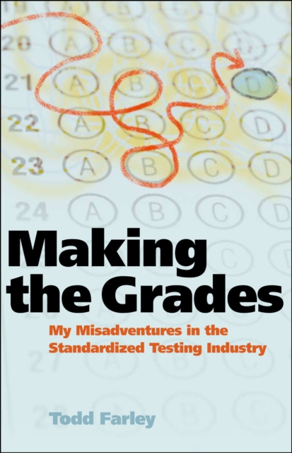 Making the Grades : My Misadventures in the Standardized Testing Industry, PDF eBook