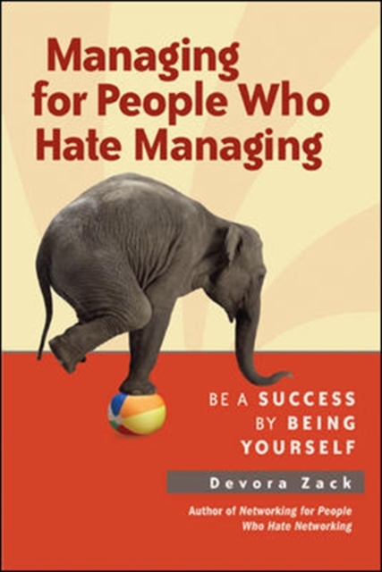 Managing for People Who Hate Managing: Be a Success by Being Yourself, Paperback / softback Book