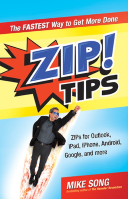 ZIP! Tips: The Fastest Way to Get More Done, Paperback / softback Book
