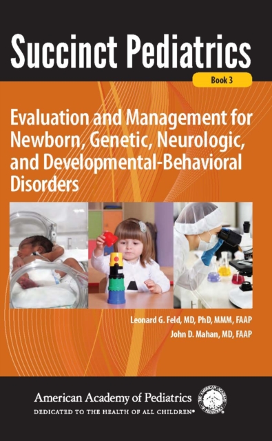 Succinct Pediatrics: Evaluation and Management for Newborn, Genetic, Neurologic, and Developmental-Behavioral Disorders, PDF eBook