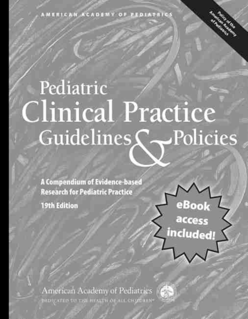Pediatric Clinical Practice Guidelines & Policies : A Compendium of Evidence-based Research for Pediatric Practice, Paperback / softback Book