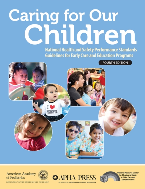 Caring for Our Children : National Health and Safety Performance Standards Guidelines for Early Care and Education Programs, Paperback / softback Book
