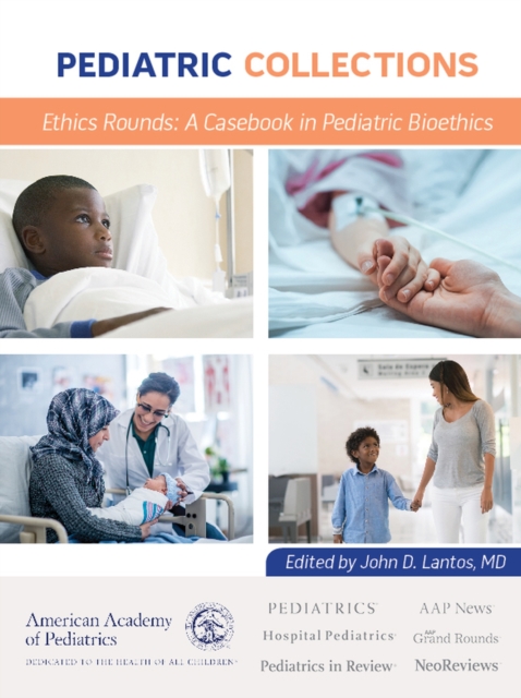 Ethics Rounds : A Casebook in Pediatric Bioethics, Paperback / softback Book