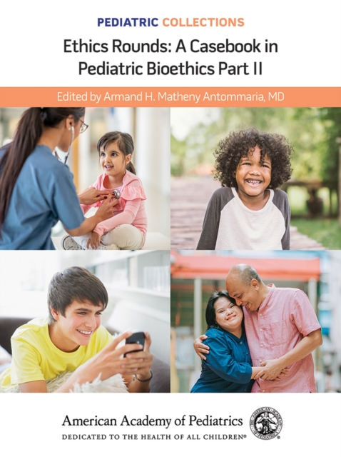 Ethics Rounds : A Casebook in Pediatric Bioethics Part II, Paperback / softback Book
