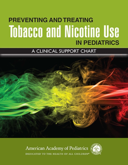 Preventing and Treating Tobacco and Nicotine Use in Pediatrics: A Clinical Support Chart, PDF eBook