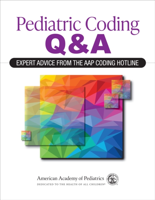 Pediatric Coding Q&A: Expert Advice From the AAP Coding Hotline, Paperback / softback Book