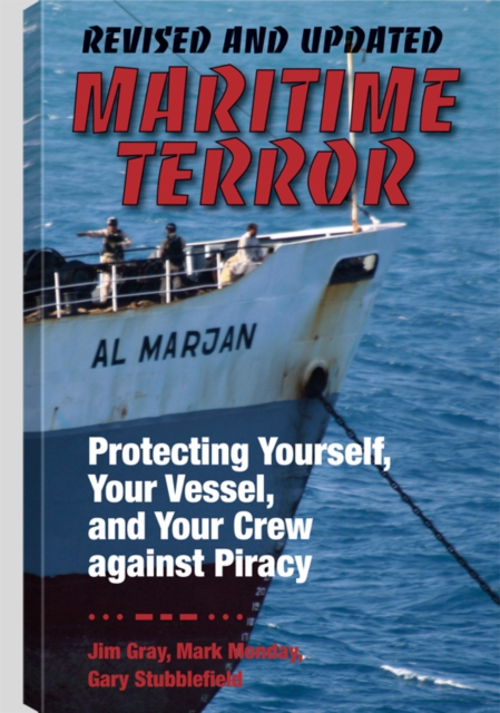 Maritime Terror: Revised and Updated : Protecting Yourself, Your Vessel, and Your Crew Against Piracy, Paperback / softback Book