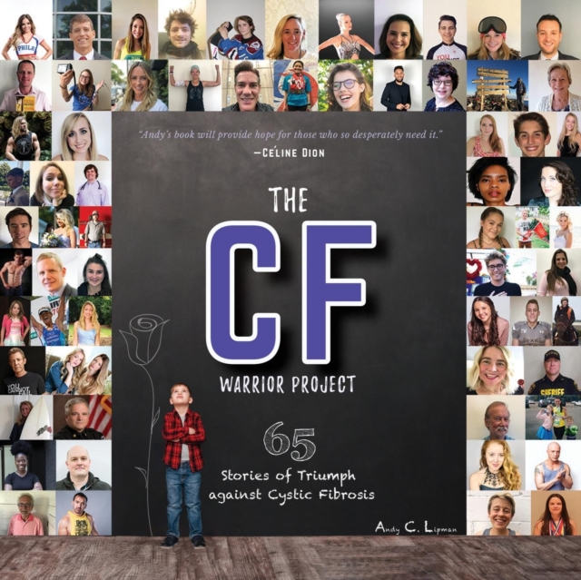 The CF Warrior Project : 65 Stories of Triumph against Cystic Fibrosis, Paperback / softback Book