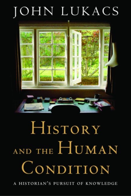 History and the Human Condition : A Historian's Pursuit of Knowledge, Hardback Book