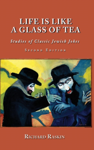 Life is Like a Glass of Tea : Studies of Classic Jewish Jokes (Second Edition), Hardback Book