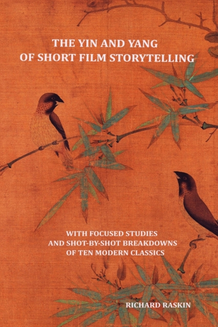The Yin and Yang of Short Film Storytelling, Paperback / softback Book