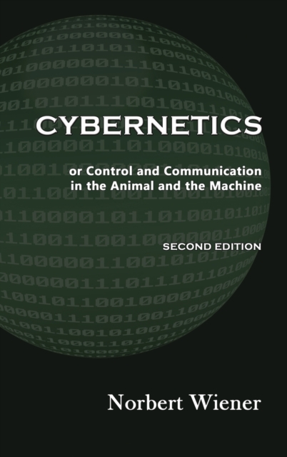 Cybernetics, Second Edition : or Control and Communication in the Animal and the Machine, Hardback Book