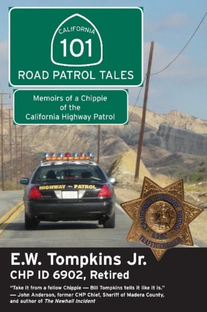 101 Road Patrol Tales: Memoirs of a Chippie of the California Highway Patrol, Paperback / softback Book
