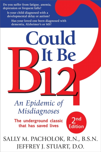 Could It Be B12? : An Epidemic of Misdiagnoses, EPUB eBook