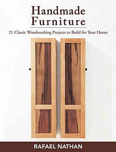Handmade Furniture: 21 Classic Woodworking Projects to Build for Your Home, Paperback / softback Book