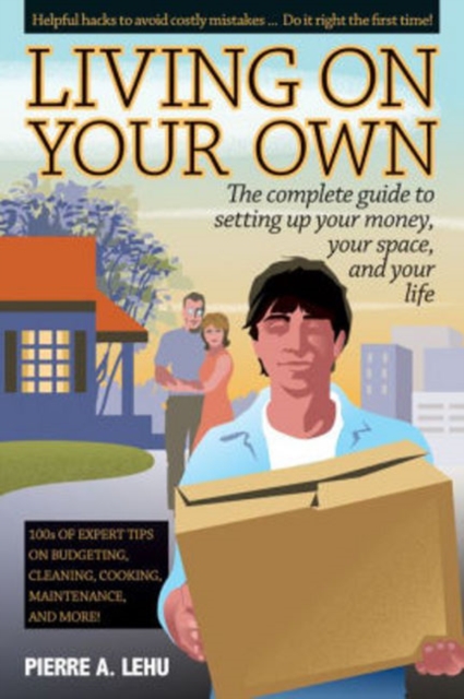 Living on Your Own: The Complete Guide to Setting Up Your Money, Your Space and Your Life, Paperback / softback Book