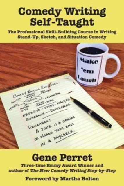 Comedy Writing Self-Taught: The Professional Skill-Building Course in Writing Stand-Up, Sketch and Situation Comedy, Paperback / softback Book