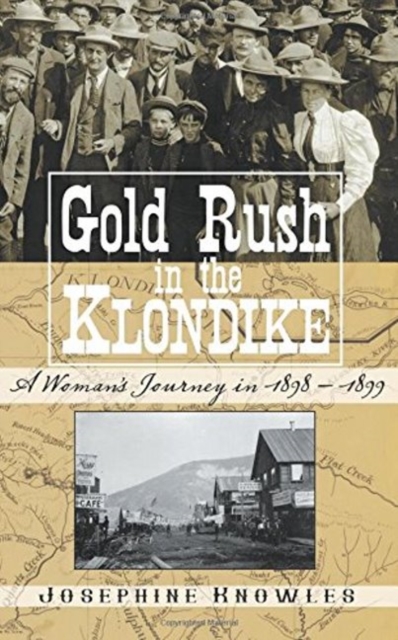 Gold Rush in the Klondike: A Woman's Journey in 1898-1899, Hardback Book