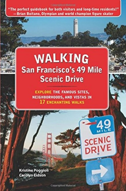 Walking San Francisco's 49 Mile Scenic Drive: Explore the Famous Sites, Neighborhoods, and Vistas in 17 Enchanting Walks, Paperback / softback Book