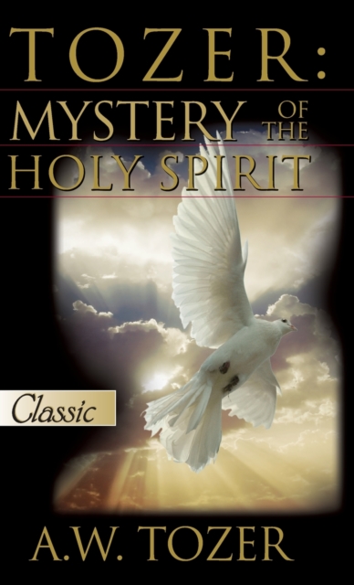 Tozer : Mystery Of The Holy Spirit, Hardback Book