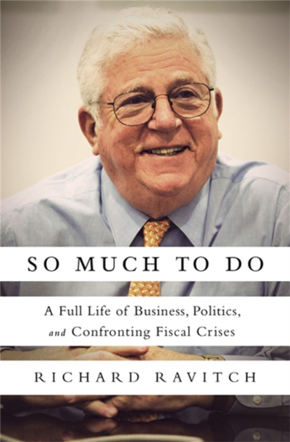 So Much to Do : A Full Life of Business, Politics, and Confronting Fiscal Crises, Hardback Book