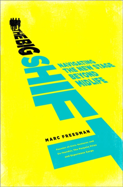 The Big Shift : Navigating the New Stage Beyond Midlife, Paperback / softback Book