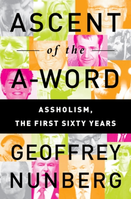 Ascent of the A-Word : Assholism, the First Sixty Years, Hardback Book