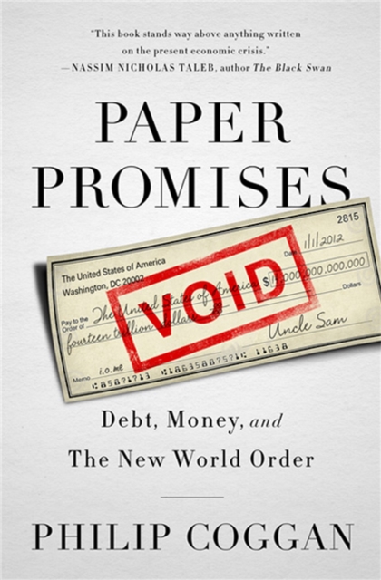 Paper Promises : Debt, Money, and the New World Order, Paperback / softback Book
