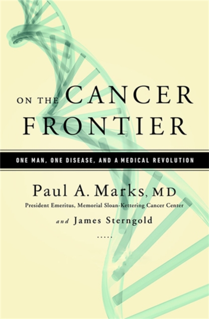 On the Cancer Frontier : One Man, One Disease, and a Medical Revolution, Hardback Book