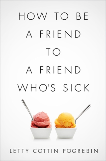 How to Be a Friend to a Friend Who's Sick, Hardback Book