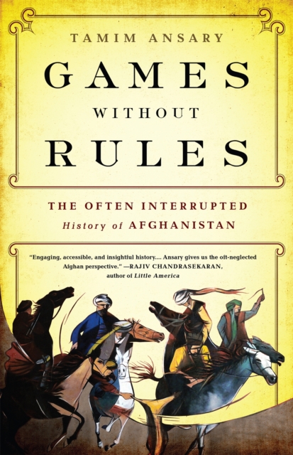 Games without Rules : The Often-Interrupted History of Afghanistan, Paperback / softback Book