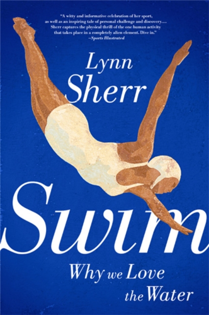 Swim : Why We Love the Water, Paperback / softback Book
