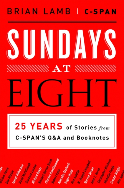 Sundays at Eight : 25 Years of Stories from C-SPAN's Q&A and Booknotes, Hardback Book