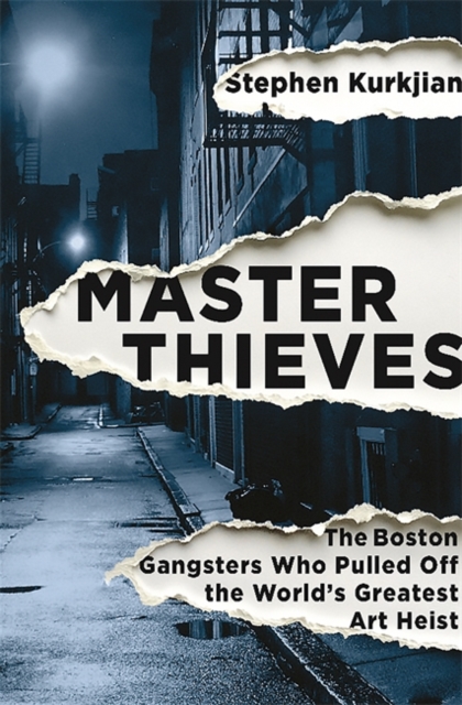 Master Thieves : The Boston Gangsters Who Pulled Off the World's Greatest Art Heist, Hardback Book