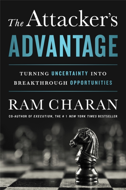 The Attacker's Advantage : Turning Uncertainty into Breakthrough Opportunities, Hardback Book