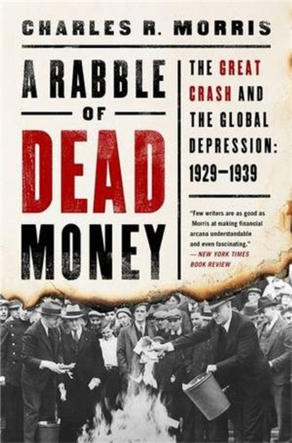 A Rabble of Dead Money : The Great Crash and the Global Depression: 1929-1939, Hardback Book