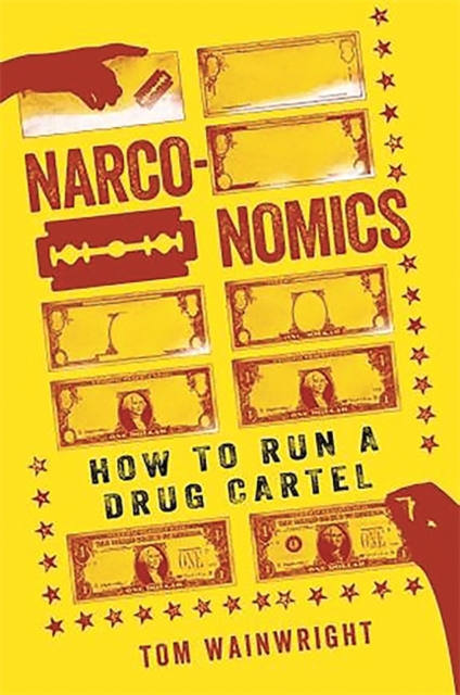 Narconomics : How to Run a Drug Cartel, Hardback Book
