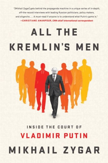 All the Kremlin's Men : Inside the Court of Vladimir Putin, Hardback Book