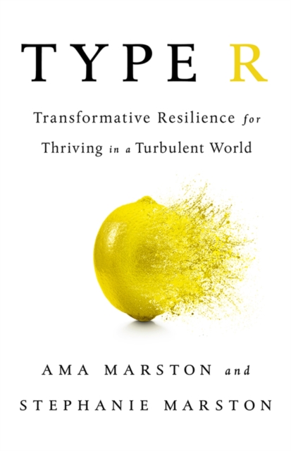 Type R : Transformative Resilience for Thriving in a Turbulent World, Hardback Book