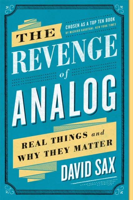 The Revenge of Analog : Real Things and Why They Matter, Paperback / softback Book
