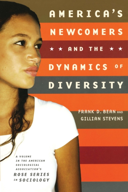 America's Newcomers and the Dynamics of Diversity, PDF eBook