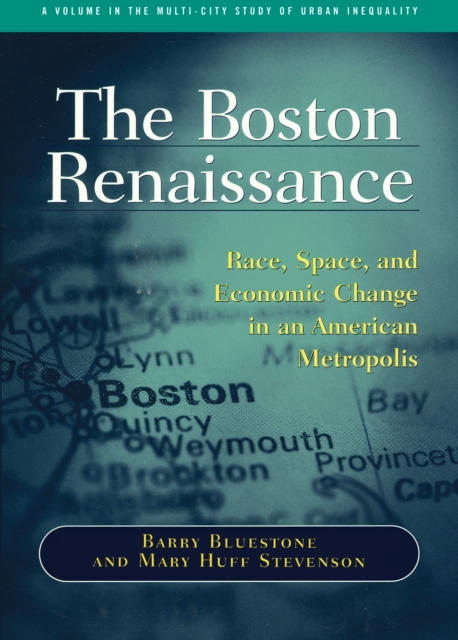 The Boston Renaissance : Race, Space, and Economic Change in an American Metropolis, PDF eBook