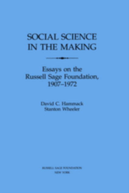 Social Science in the Making : Essays on the Russell Sage Foundation, 1907-1972, PDF eBook