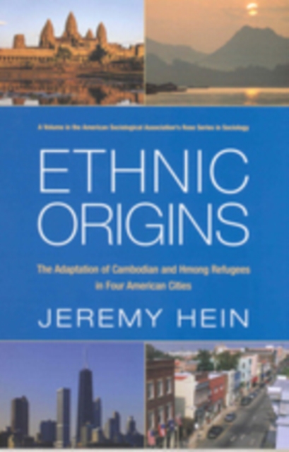 Ethnic Origins : The Adaptation of Cambodian and Hmong Refugees in Four American Cities, PDF eBook