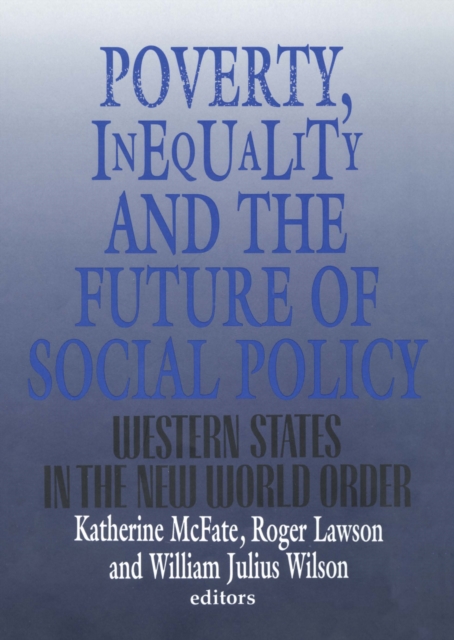 Poverty, Inequality, and the Future of Social Policy : Western States in the New World Order, PDF eBook