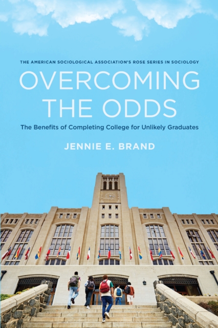 Overcoming the Odds : The Benefits of Completing College for Unlikely Graduates, PDF eBook