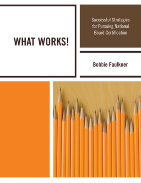 WHAT WORKS! : Successful Strategies in Pursuing National Board Certification, Spiral bound Book